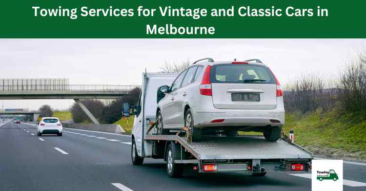 Towing Services for Vintage and Classic Cars in Melbourne.