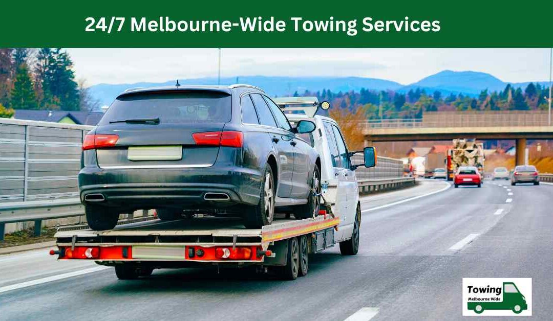 24/7 Melbourne-Wide Towing Services