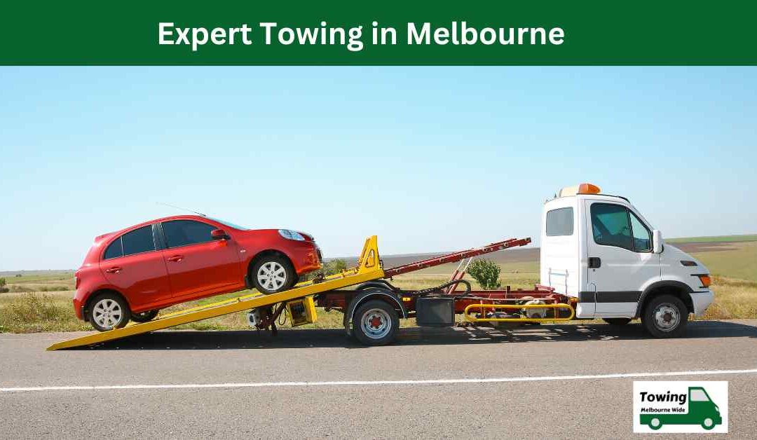 Expert Towing in Melbourne: Ensuring Safe and Reliable Assistance