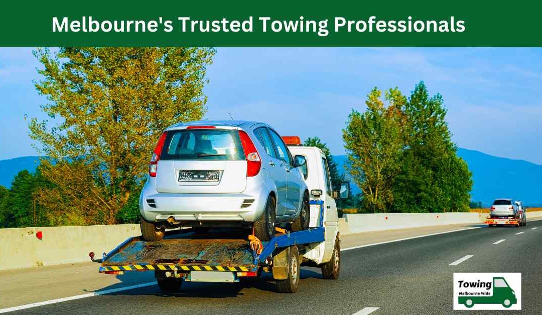 Melbourne’s Trusted Towing Professionals