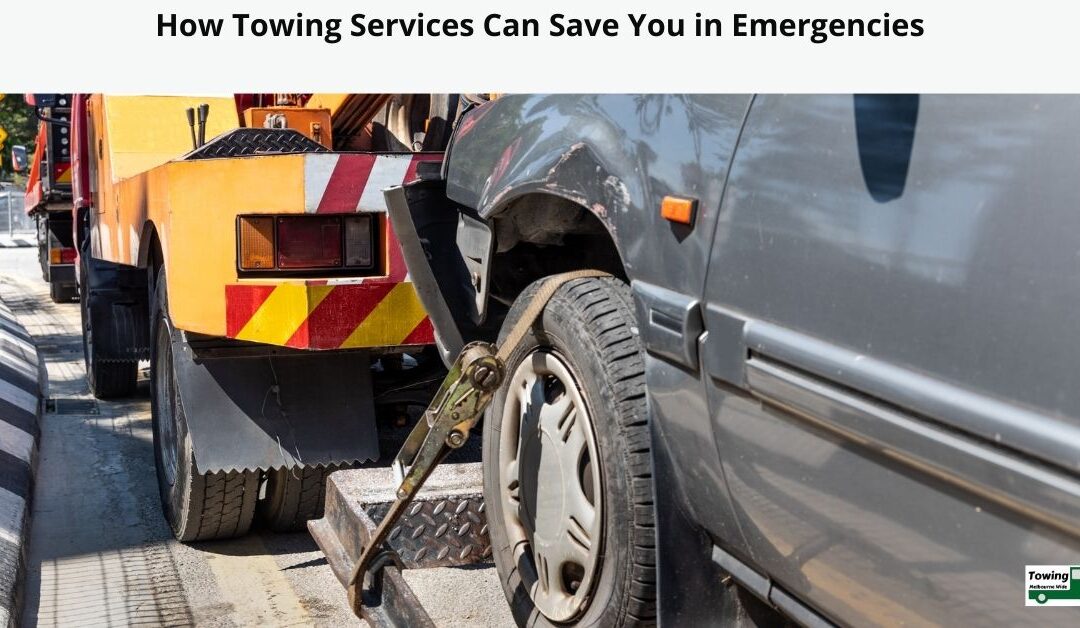 How Towing Services Can Save You in Emergencies