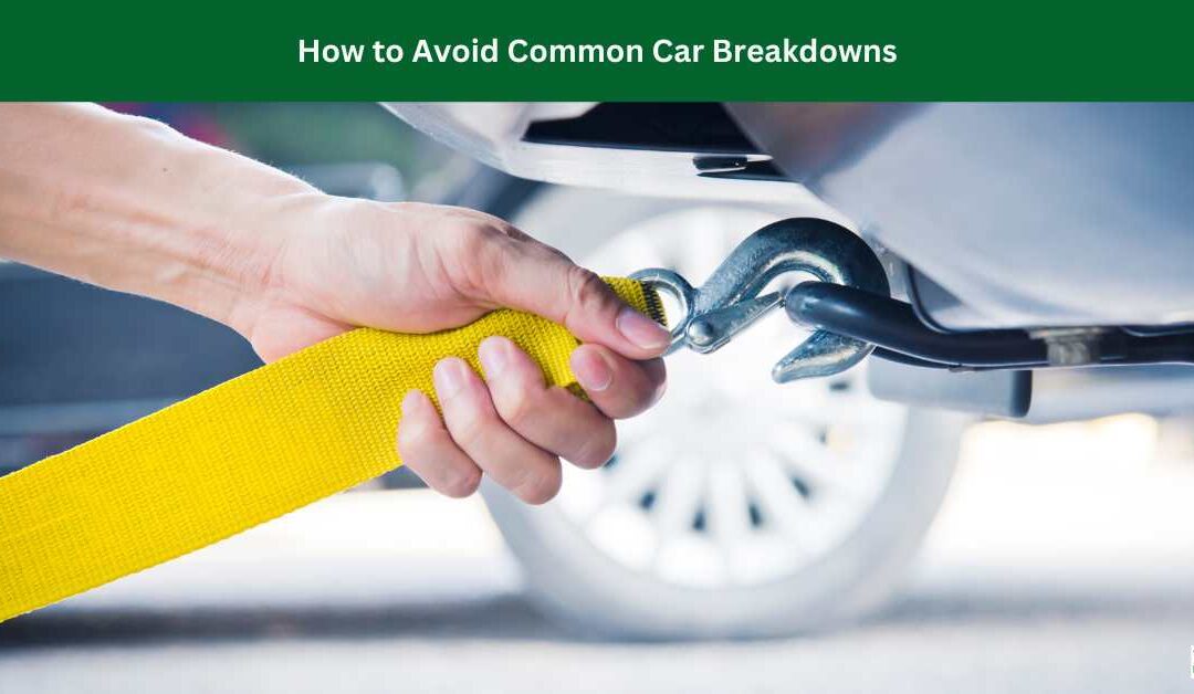 How to Avoid Common Car Breakdowns