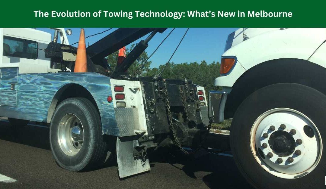 The Evolution of Towing Technology: What’s New in Melbourne