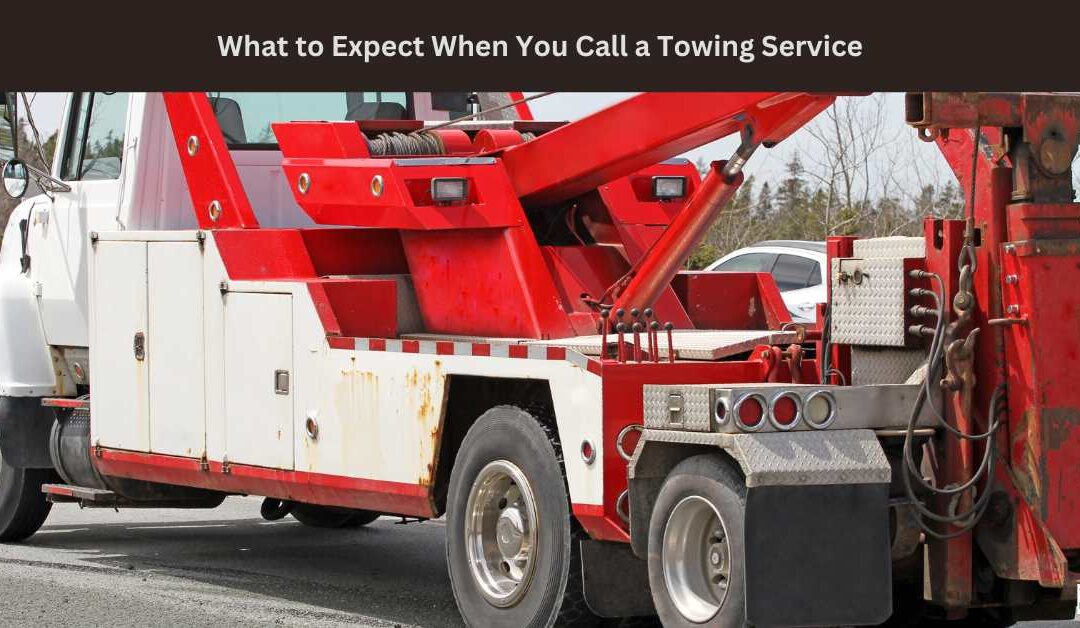 What to Expect When You Call a Towing Service