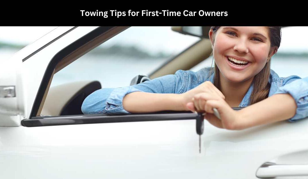 Towing Tips for First-Time Car Owners