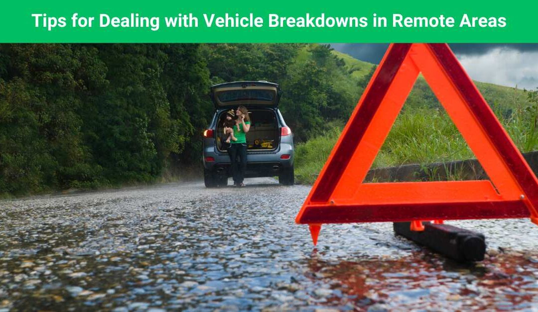 Tips for Dealing with Vehicle Breakdowns in Remote Areas