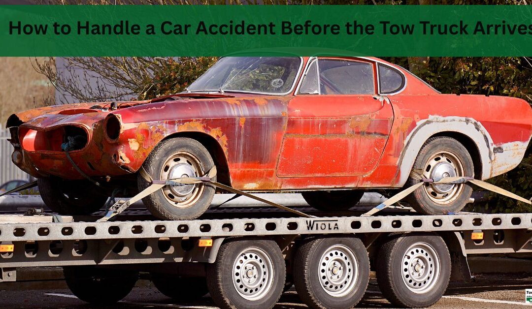 How to Handle a Car Accident Before the Tow Truck Arrives