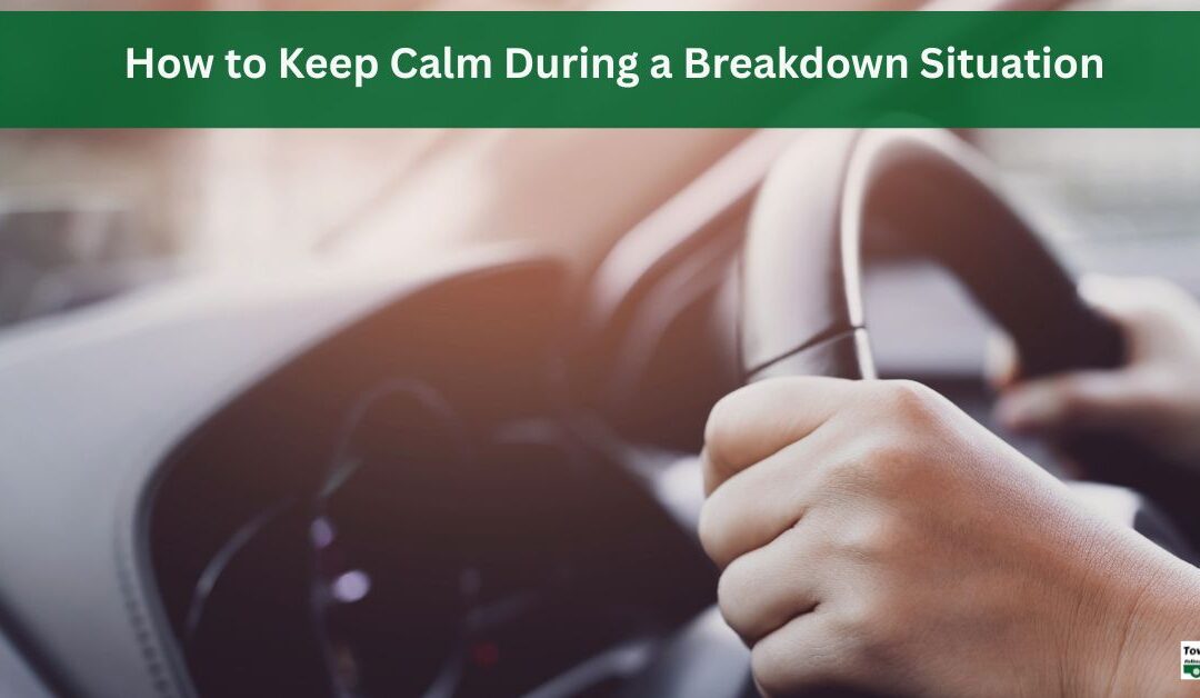 How to Keep Calm During a Breakdown Situation