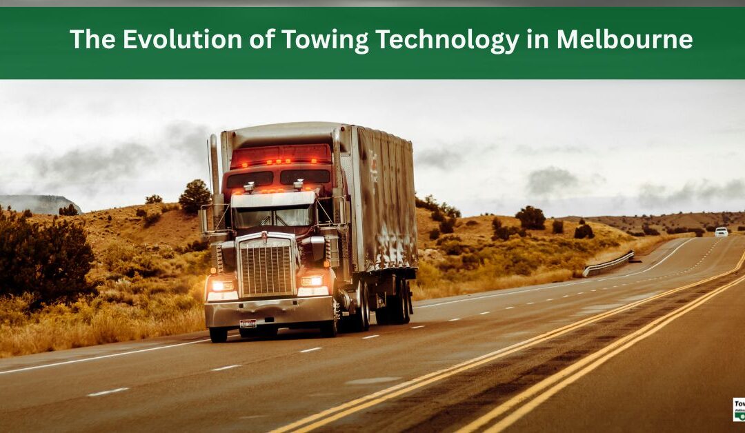 The Evolution of Towing Technology in Melbourne