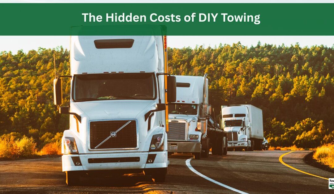 The Hidden Costs of DIY Towing
