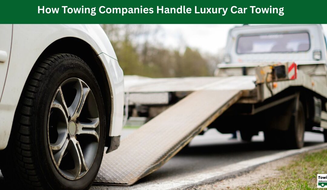 How Towing Companies Handle Luxury Car Towing?