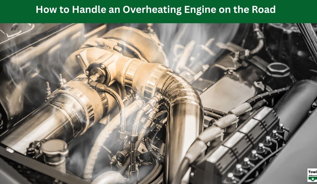 How to Handle an Overheating Engine on the Road?