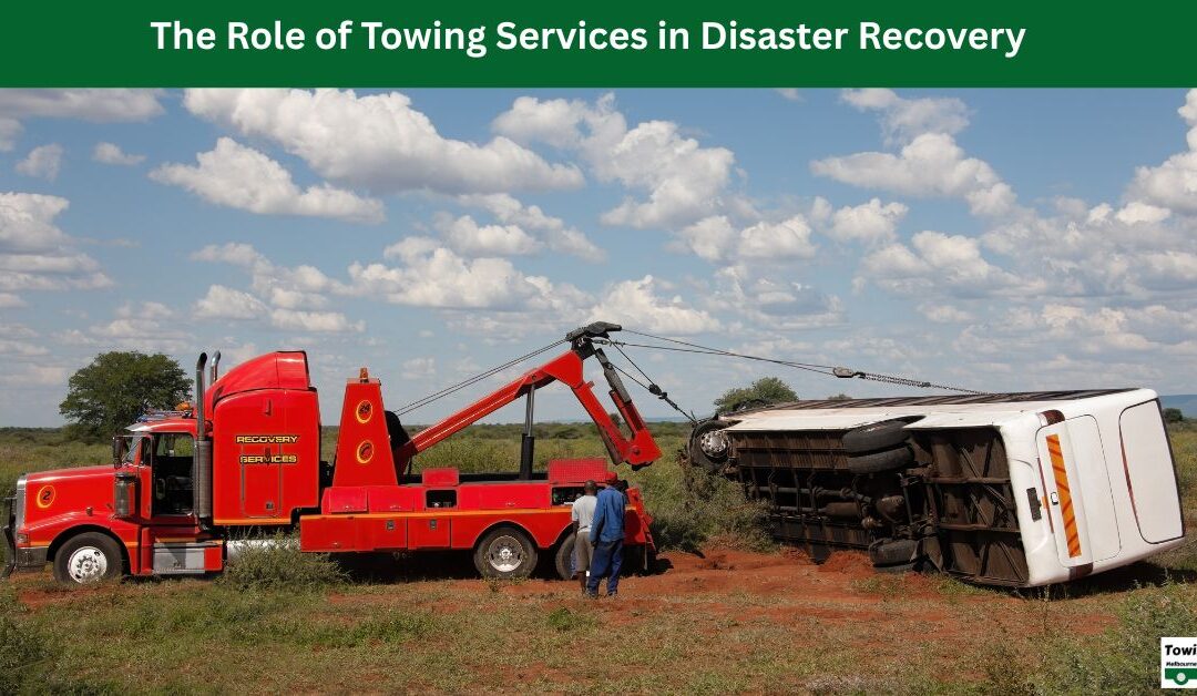 The Role of Towing Services in Disaster Recovery
