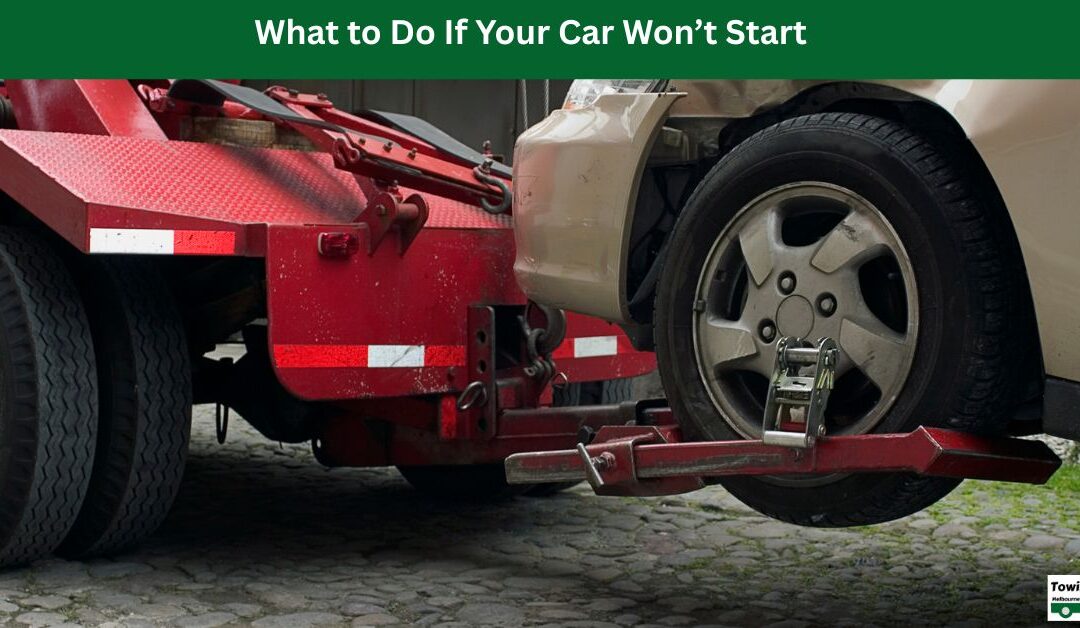 What to Do If Your Car Won’t Start?