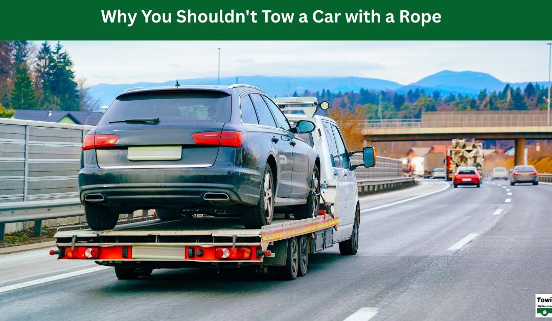 Why You Shouldn’t Tow a Car with a Rope?