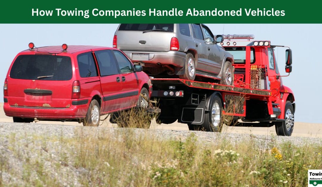 How Towing Companies Handle Abandoned Vehicles?