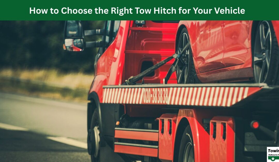 How to Choose the Right Tow Hitch for Your Vehicle?