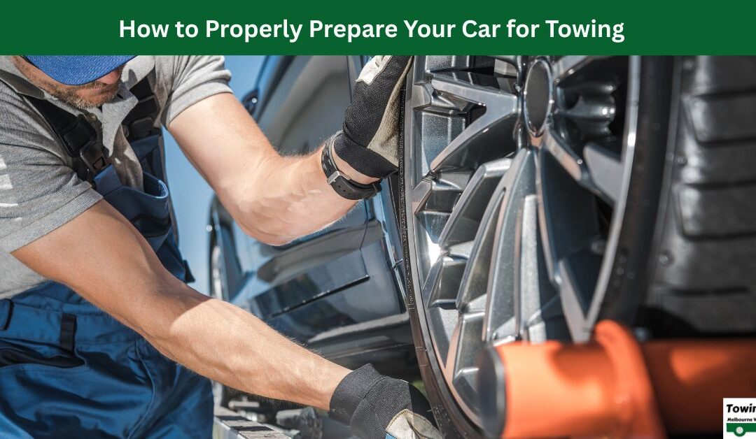 How to Properly Prepare Your Car for Towing?