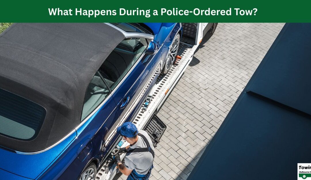 What Happens During a Police-Ordered Tow?