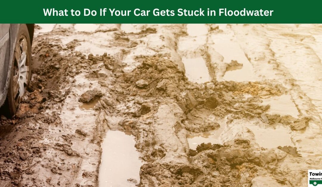 What to Do If Your Car Gets Stuck in Floodwater?