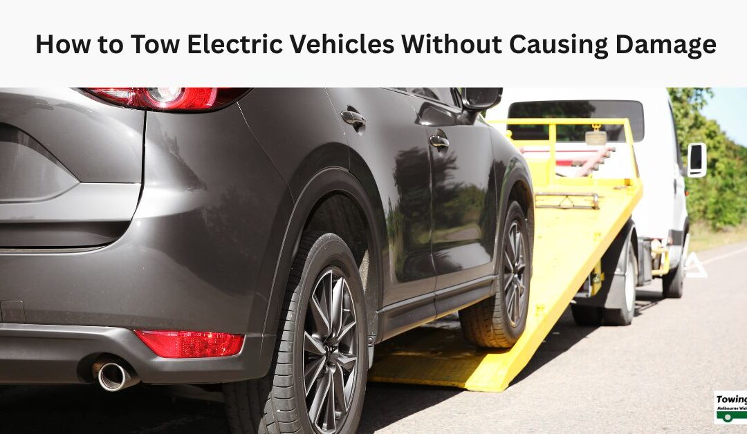 How to Tow Electric Vehicles Without Causing Damage
