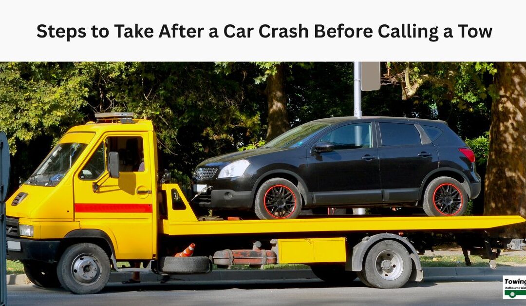 Steps to Take After a Car Crash Before Calling a Tow