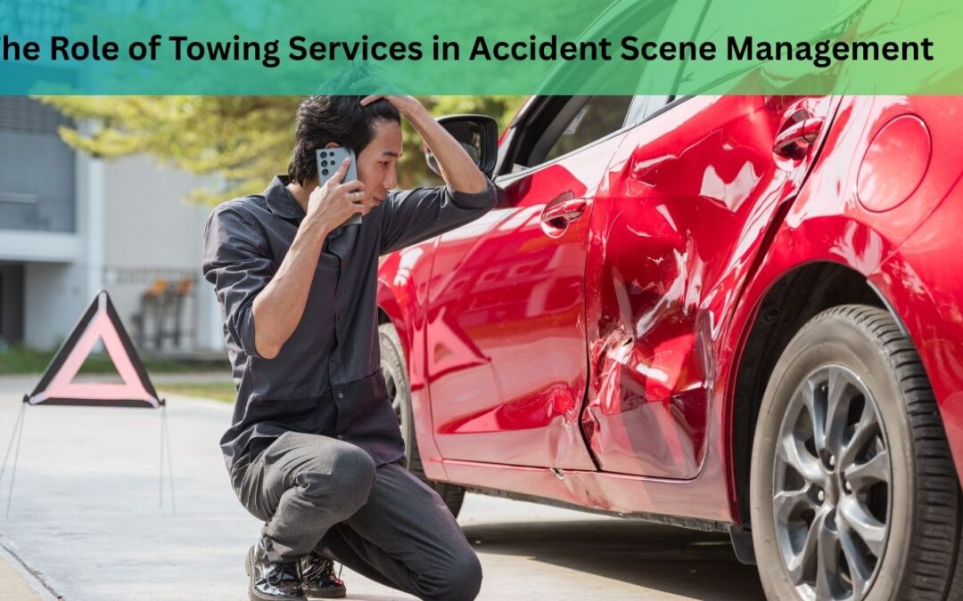 The Role of Towing Services in Accident Scene Management