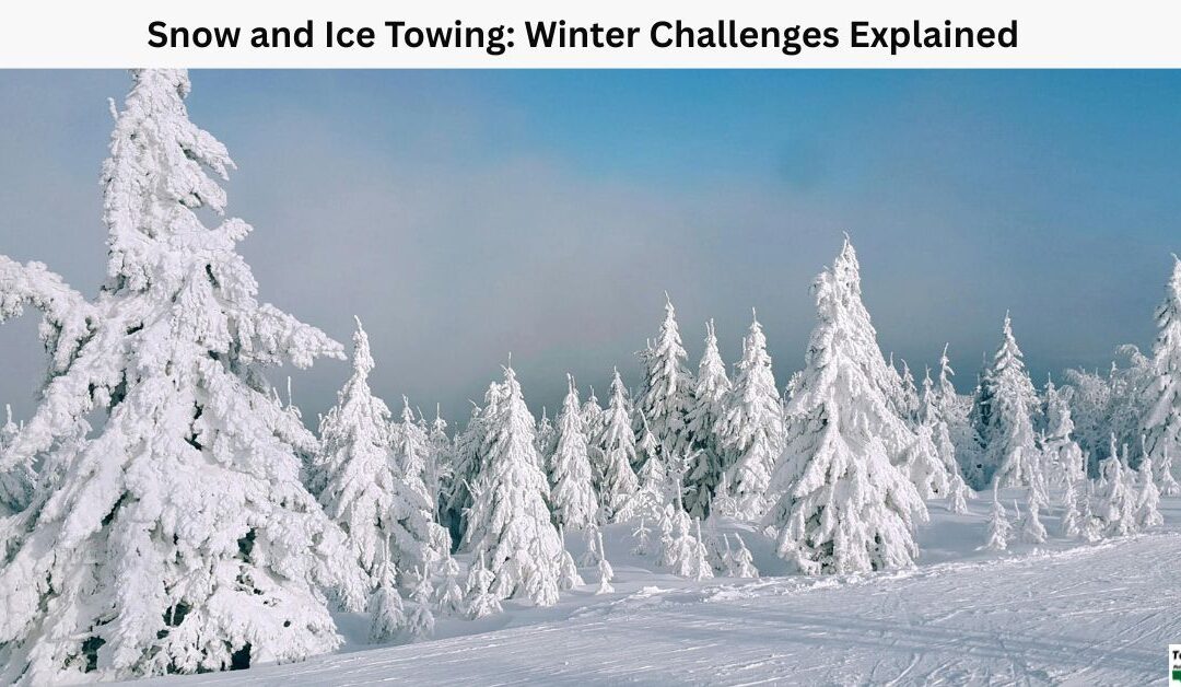 Snow and Ice Towing: Winter Challenges Explained