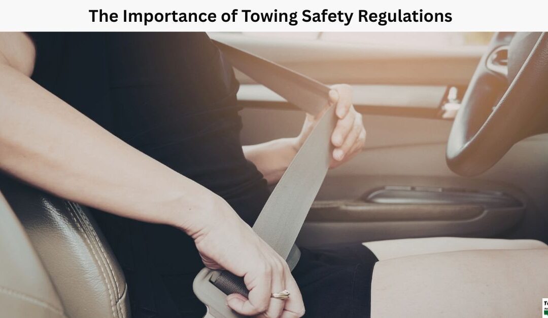 The Importance of Towing Safety Regulations
