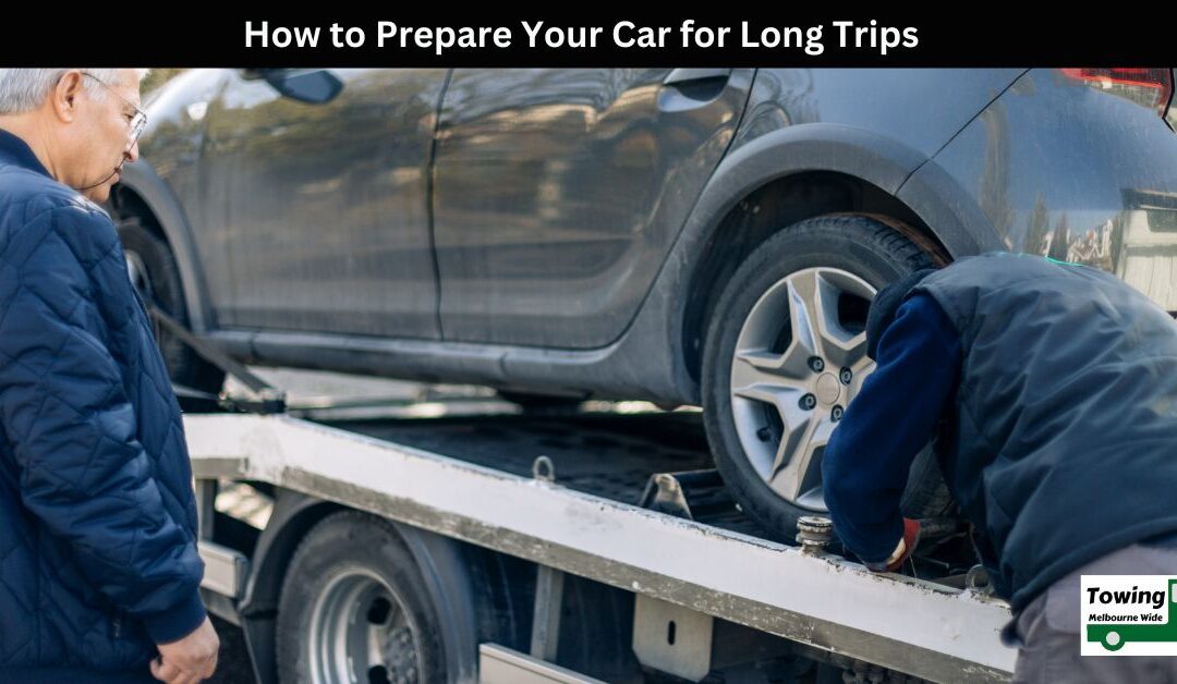How to Prepare Your Car for Long Trips