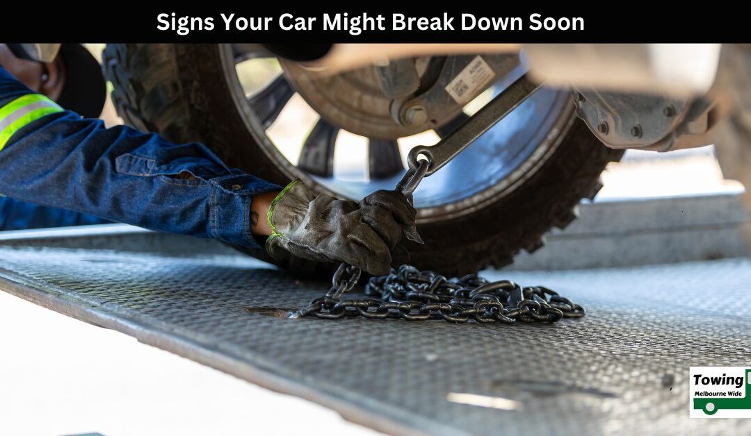 Signs Your Car Might Break Down Soon